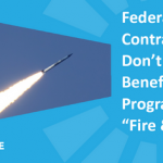 Federal Contractors, don’t let your benefit program be a “Fire & Forget”
